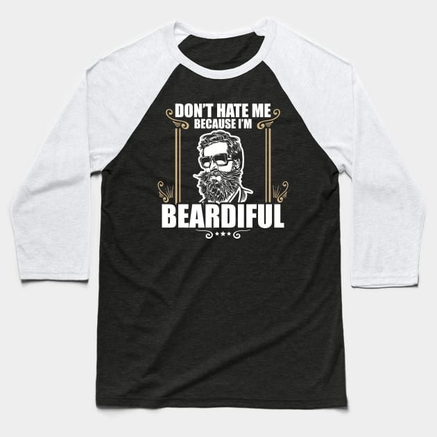 Funny Don't Hate Me Because I'm Beardiful Bearded Baseball T-Shirt by theperfectpresents